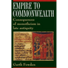 Empire to Commonwealth: Consequences of Monotheism in Late Antiquity