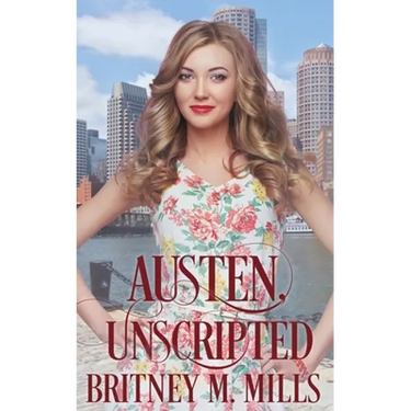 Austen, Unscripted: A Second Chance Romance