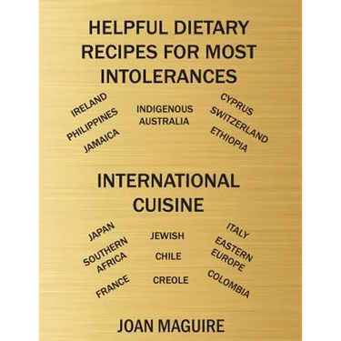 Helpful Dietary Recipes For Most Intolerances International Cuisine Cookbook