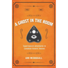 A Ghost in the Room: Supernatural Adventures in Historic Houses