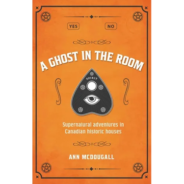 A Ghost in the Room: Supernatural Adventures in Historic Houses