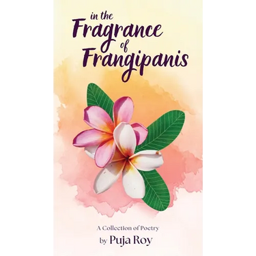 In the Fragrance of Frangipanis: A Collection of Poetry