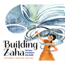 Building Zaha: The Story of Architect Zaha Hadid