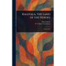 Kalevala, The Land of the Heroes