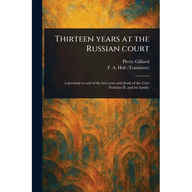 Thirteen Years at the Russian Court