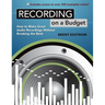 Recording on a Budget: How to Make Great Audio Recordings Without Breaking the Bank