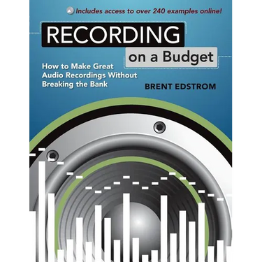 Recording on a Budget: How to Make Great Audio Recordings Without Breaking the Bank