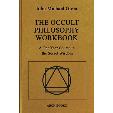The Occult Philosophy Workbook: A One Year Course in the Secret Wisdom