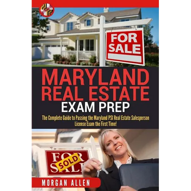Maryland Real Estate Exam Prep: The Complete Guide to Passing the Maryland PSI Real Estate Salesperson License Exam the First Time!
