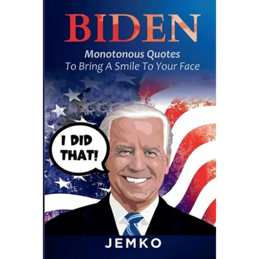 Biden: Monotonous Quotes To Bring A Smile To Your Face