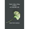 Nelly's Silver Mine: A Story of Colorado Life