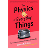 The Physics of Everyday Things: The Extraordinary Science Behind an Ordinary Day
