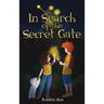 In Search of the Secret Gate: A mystery adventure with a surprise ending