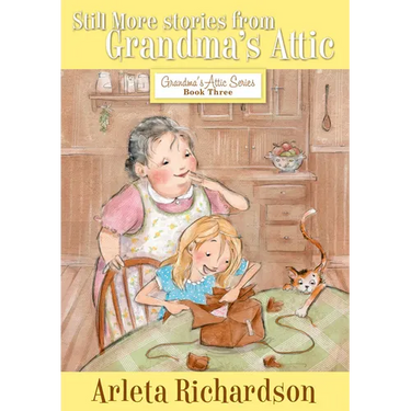 Still More Stories from Grandma's Attic: Volume 3