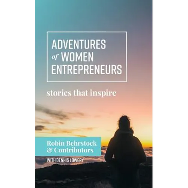 Adventures of Women Entrepreneurs: Stories That Inspire