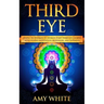 Third Eye: Simple Techniques to Awaken Your Third Eye Chakra With Guided Meditation, Kundalini, and Hypnosis (psychic abilities,