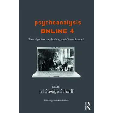 Psychoanalysis Online 4: Teleanalytic Practice, Teaching, and Clinical Research