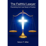 The Faithful Lawyer: Flourishing from Law Study to Practice