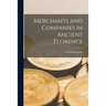 Merchants and Companies in Ancient Florence