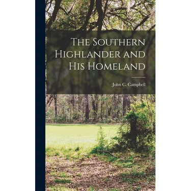 The Southern Highlander and his Homeland