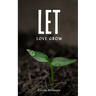 Let Love Grow
