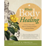 Whole Body Healing: Create Your Own Path to Physical, Emotional, Energetic & Spiritual Wellness