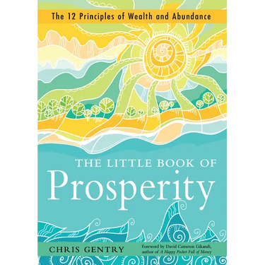 The Little Book of Prosperity: The 12 Principles of Wealth and Abundance