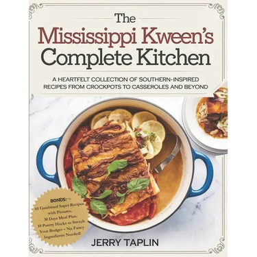 The Mississippi Kween's Complete Kitchen: A Heartfelt Collection of Southern-Inspired Recipes from Crockpots to Casseroles and Beyond.