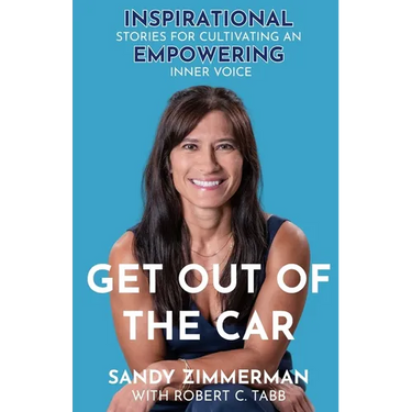 Get Out of the Car: Inspirational Stories for Cultivating an Empowering Inner Voice