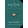 The Principia Or The First Principles Of Natural Things V1: To Which Are Added The Minor Principia And Summary Of The Principia