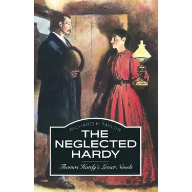 The Neglected Hardy: Thomas Hardy's Lesser Novels