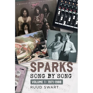 Sparks: Song by Song: Volume 1 1971-1988