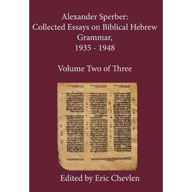 Alexander Sperber: Collected Essays on Biblical Hebrew Grammar, 1935 - 1948: Volume Two of Three