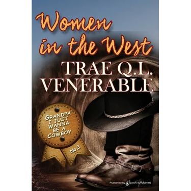 Grandpa I Just Wanna be a Cowboy: Women in the West