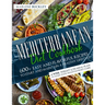 Mediterranean Diet Cookbook: 600+ Easy and Flavorful Recipes to Start and Maintain a Healthy Lifestyle. 4-Week Weight Loss Meal Plan to Make your Heal