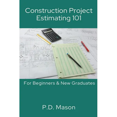 Construction Project Estimating 101: For Beginners & New Graduates
