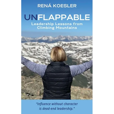 Unflappable: Leadership Lessons from Climbing Mountains