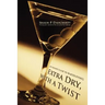 Extra Dry, with a Twist: An Insider's Guide to Bartending