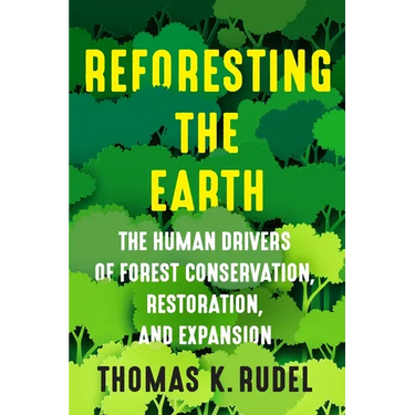 Reforesting the Earth: The Human Drivers of Forest Conservation, Restoration, and Expansion