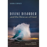 Divine Disorder and the Rescue of God