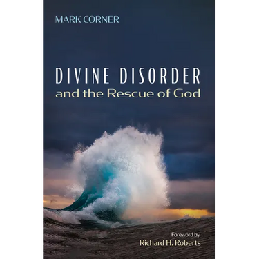 Divine Disorder and the Rescue of God