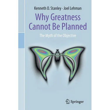Why Greatness Cannot Be Planned: The Myth of the Objective