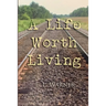 A Life Worth Living