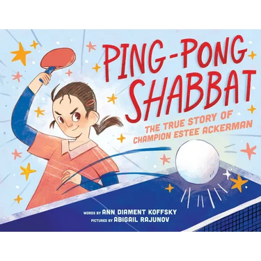 Ping-Pong Shabbat: The True Story of Champion Estee Ackerman