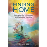 Finding Home: Embracing God's Promises and Rebuilding Your Life