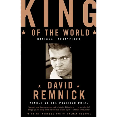 King of the World: Muhammad Ali and the Rise of an American Hero