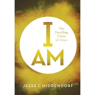 I Am: The Startling Claim of Jesus
