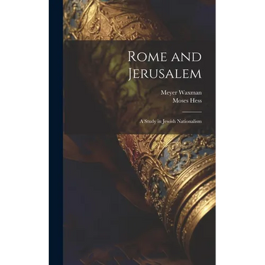 Rome and Jerusalem: A Study in Jewish Nationalism