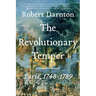 The Revolutionary Temper: Paris, 1748-1789
