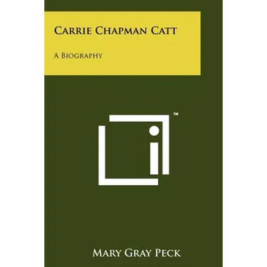 Carrie Chapman Catt: A Biography